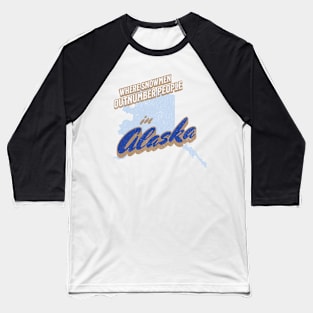 Alaska Where Snowmen Outnumber People Baseball T-Shirt